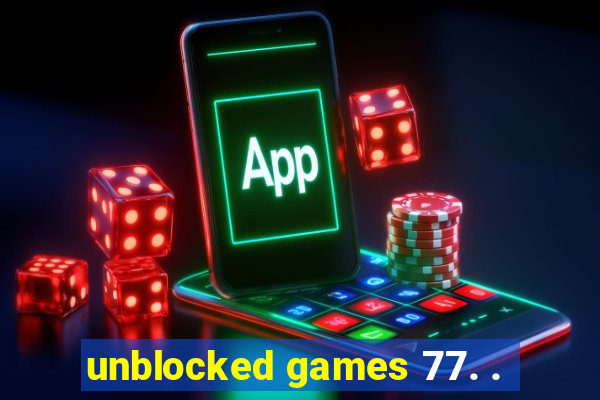 unblocked games 77. .